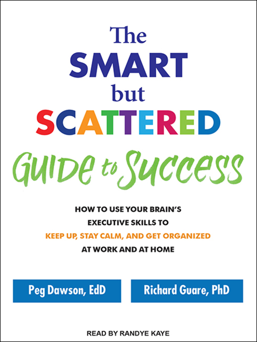 Title details for The Smart but Scattered Guide to Success by Peg Dawson, Ed.D. - Available